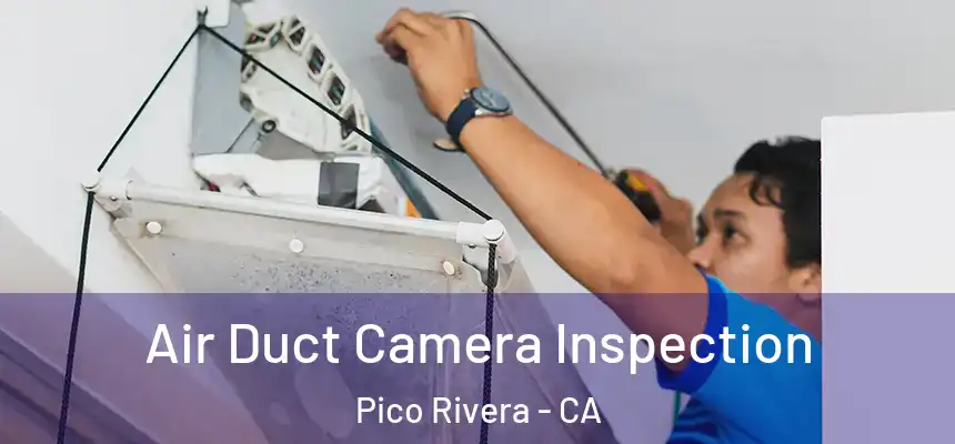  Air Duct Camera Inspection Pico Rivera - CA
