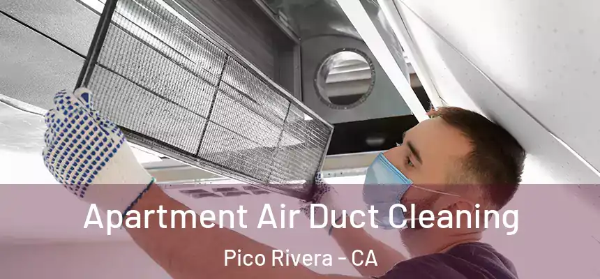 Apartment Air Duct Cleaning Pico Rivera - CA