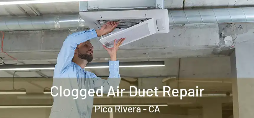 Clogged Air Duct Repair Pico Rivera - CA