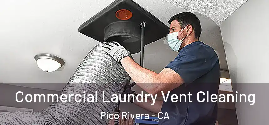  Commercial Laundry Vent Cleaning Pico Rivera - CA