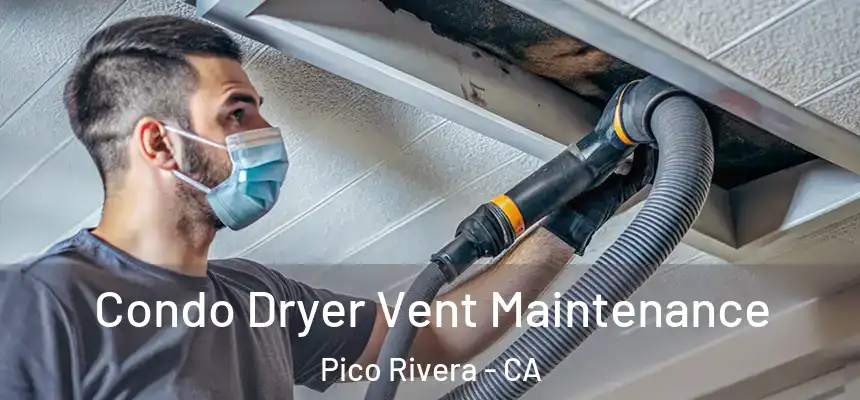 Condo Dryer Vent Maintenance Pico Rivera - CA