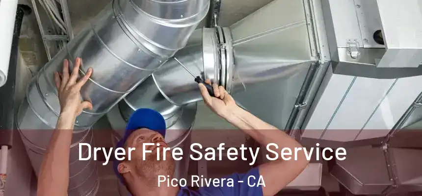 Dryer Fire Safety Service Pico Rivera - CA