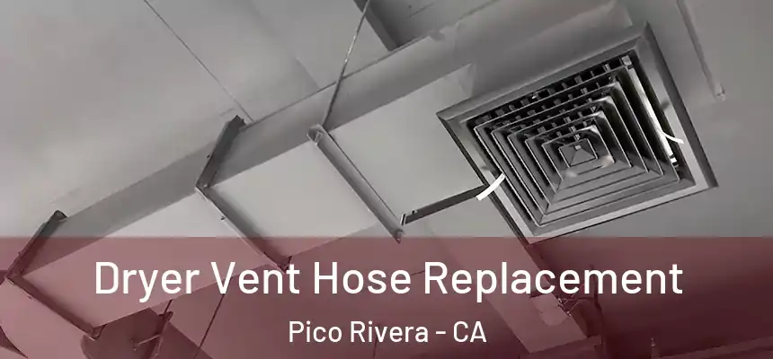 Dryer Vent Hose Replacement Pico Rivera - CA