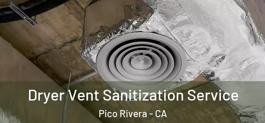  Dryer Vent Sanitization Service Pico Rivera - CA