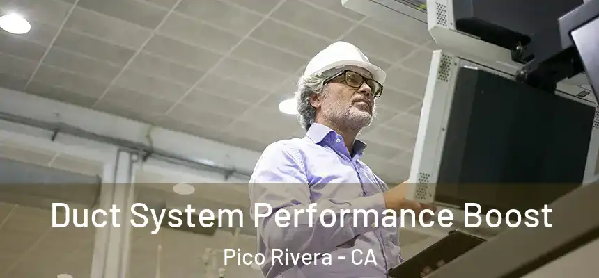  Duct System Performance Boost Pico Rivera - CA