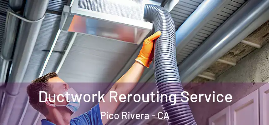 Ductwork Rerouting Service Pico Rivera - CA