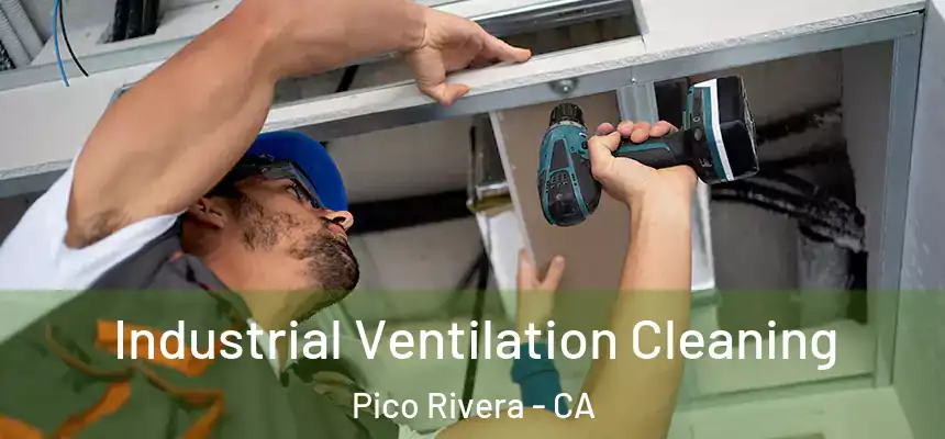 Industrial Ventilation Cleaning Pico Rivera - CA