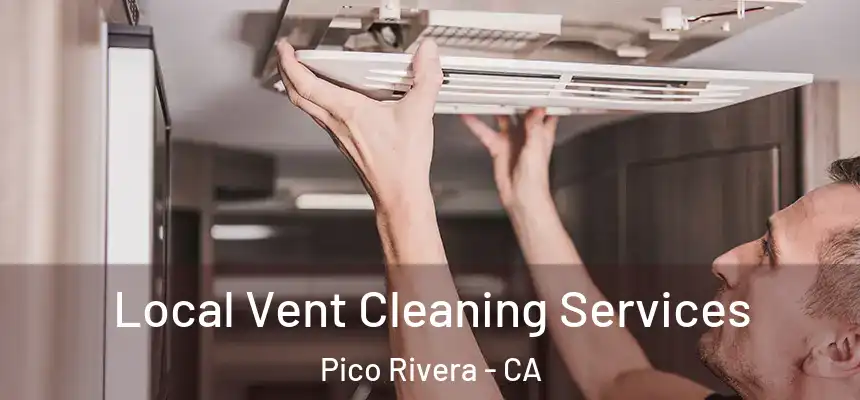 Local Vent Cleaning Services Pico Rivera - CA