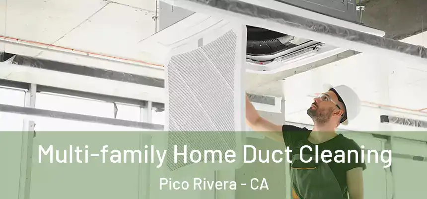  Multi-family Home Duct Cleaning Pico Rivera - CA