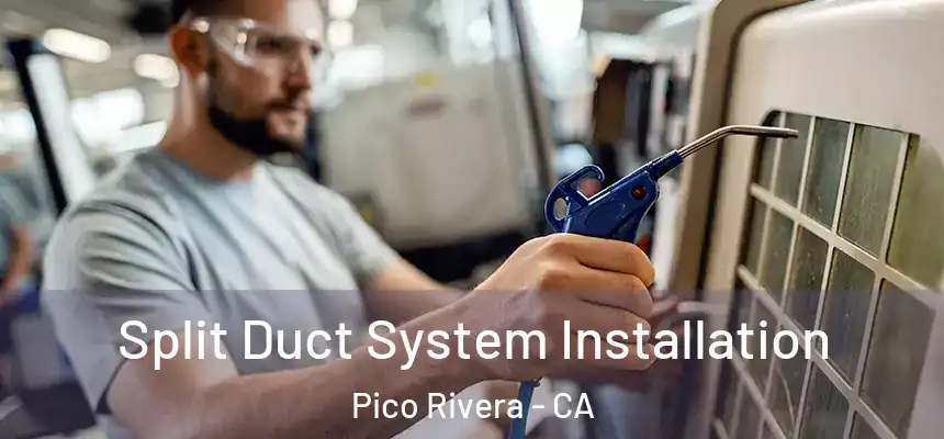  Split Duct System Installation Pico Rivera - CA